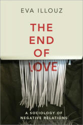 End of Love - A Sociology of Negative Relations (ISBN: 9781509550258)