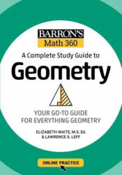 Barron's Math 360: A Complete Study Guide to Geometry with Online Practice - Elizabeth Waite (ISBN: 9781506281445)