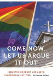 Come Now Let Us Argue It Out: Counter-Conduct and LGBTQ Evangelical Activism (ISBN: 9781496224200)