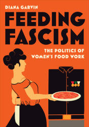 Feeding Fascism - Diana Garvin (ISBN: 9781487528188)