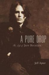 A Pure Drop: The Life of Jeff Buckley (2002)