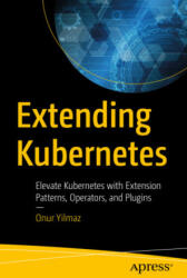 Extending Kubernetes (ISBN: 9781484270943)