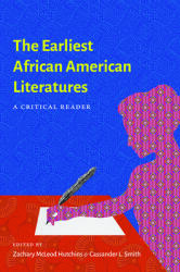 The Earliest African American Literatures: A Critical Reader (ISBN: 9781469665597)