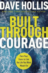 Built Through Courage - Dave Hollis (ISBN: 9781400230662)