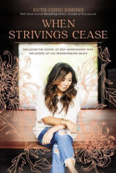When Strivings Cease: Replacing the Gospel of Self-Improvement with the Gospel of Life-Transforming Grace (ISBN: 9781400224999)