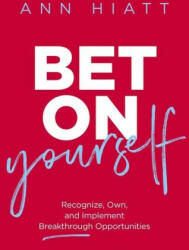 Bet on Yourself - Ann Hiatt (ISBN: 9781400220267)