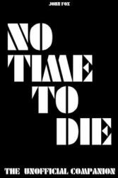 No Time to Die - The Unofficial Companion (ISBN: 9781393764014)