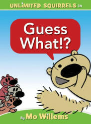 Guess What! ? (an Unlimited Squirrels Book) - Mo Willems (ISBN: 9781368070935)