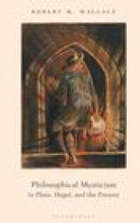 Philosophical Mysticism in Plato, Hegel, and the Present - Dr Robert M. Wallace (ISBN: 9781350267381)