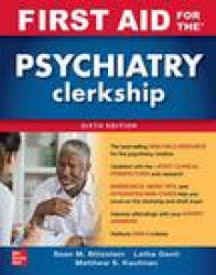 First Aid for the Psychiatry Clerkship, Sixth Edition - Matthew Kaufman, Sean Blitzstein (ISBN: 9781264257843)
