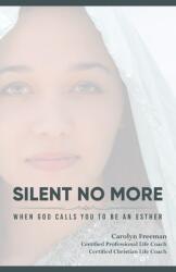 Silent No More When God Calls You To Be An Esther: Silent No More When God Calls You To Be An Esther (ISBN: 9781087955032)