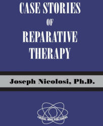 Case Stories of Reparative Therapy - Joseph Nicolosi, Linda A. Nicolosi (ISBN: 9780997637359)