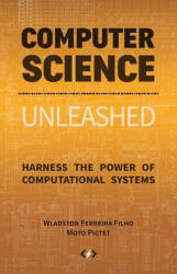 Computer Science Unleashed - Ferreira Filho Wladston Ferreira Filho, Pictet Moto Pictet (ISBN: 9780997316056)
