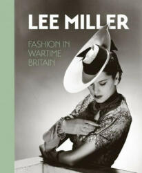Lee Miller. Fashion in Wartime Britain (ISBN: 9780953238989)