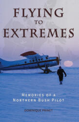 Flying to Extremes - Dominique Prinet (ISBN: 9780888391452)