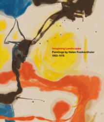 Imagining Landscapes: Paintings by Helen Frankenthaler, 1952-1976 - Gene Baro, Sonya Rudikoff (ISBN: 9780847871131)