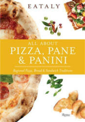 Eataly: All About Pizza, Pane & Panini - Eataly (ISBN: 9780847868766)