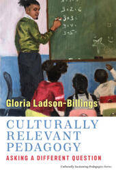 Culturally Relevant Pedagogy: Asking a Different Question (ISBN: 9780807765913)