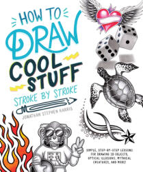How to Draw Fun Stuff Stroke-By-Stroke: Simple, Step-By-Step Lessons for Drawing 3D Objects, Optical Illusions, Mythical (ISBN: 9780744047912)