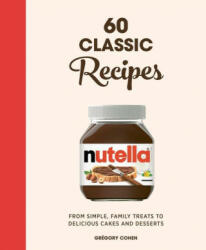 Nutella: 60 Classic Recipes - Gregory Cohen (ISBN: 9780711269316)