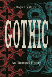 Gothic: An Illustrated History - Roger Luckhurst (ISBN: 9780691229164)