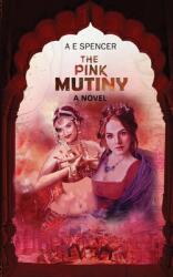 The Pink Mutiny: A sizzling jaw-dropping historical cum psychological thriller that will have you hooked (ISBN: 9780645117110)