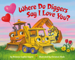 Where Do Diggers Say I Love You? (ISBN: 9780593372418)