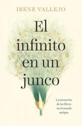 El Infinito En Un Junco / Papyrus: The Invention of Books in the Ancient World (ISBN: 9780593312575)