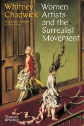 Women Artists and the Surrealist Movement - WHITNEY CHADWICK (ISBN: 9780500296165)
