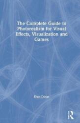 The Complete Guide to Photorealism for Visual Effects, Visualization and Games (ISBN: 9780367199265)