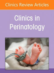 Perinatal and Neonatal Infections an Issue of Clinics in Perinatology (ISBN: 9780323757058)