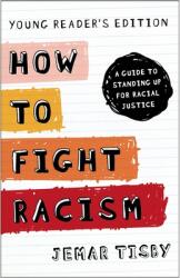 How to Fight Racism Young Reader's Edition: A Guide to Standing Up for Racial Justice (ISBN: 9780310751045)