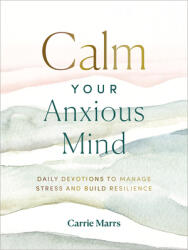 Calm Your Anxious Mind: Daily Devotions to Manage Stress and Build Resilience (ISBN: 9780310455745)