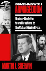 Gambling with Armageddon - Sherwin, Martin J. (ISBN: 9780307386335)