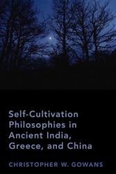 Self-Cultivation Philosophies in Ancient India Greece and China (ISBN: 9780190941024)