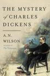 Mystery of Charles Dickens - A. N. Wilson (ISBN: 9780062954954)