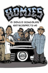 Homies: A David Gonzales Retrospective - David Gonzales (ISBN: 9781524100728)