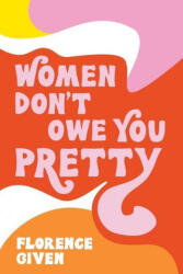 Women Don't Owe You Pretty (ISBN: 9781524857561)