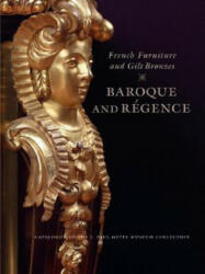 French Furniture and Gilt Bronzes - Baroque and Regence - Jeffrey Weaver, Charissa Bremer-David, Gillian Wilson (2008)