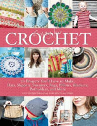 Crazy for Crochet: 70 Projects You'll Love to Make: Hats, Slippers, Sweaters, Bags, Pillows, Blankets, Potholders, and More - Lilly Secilie Brandal, Bente Myhrer (2016)