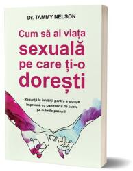Cum să ai viața sexuală pe care ți-o dorești (ISBN: 9786069477458)