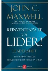 Reinventeaza-te ca lider - John C. Maxwell (ISBN: 9789731621975)