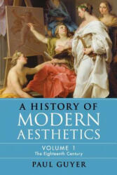 History of Modern Aesthetics: Volume 1, The Eighteenth Century - Guyer, Professor Paul (2018)