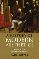 History of Modern Aesthetics: Volume 2, The Nineteenth Century - Guyer, Professor Paul (2018)