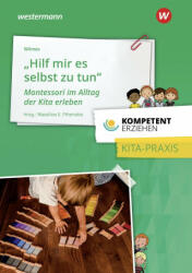 Kompetent erziehen. Montessori im Alltag der Kita erleben. Praxisband - Wassilios E. Fthenakis (2020)