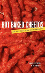 Hot Baked Cheetos and Other Things We Like About Indianapolis - MS Keown's Class (2009)
