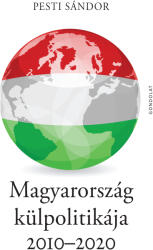MAGYARORSZÁG KÜLPOLITIKÁJA 2010-2020 (ISBN: 9789635561193)