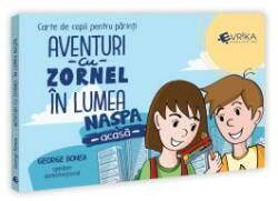 Aventuri cu Zornel in lumea Naspa. Acasa - George Bonea (ISBN: 9786069490327)