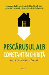 Pescarusul alb - Constantin Chirita (ISBN: 9786067531596)
