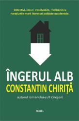 Ingerul alb - Constantin Chirita (ISBN: 9786067531572)